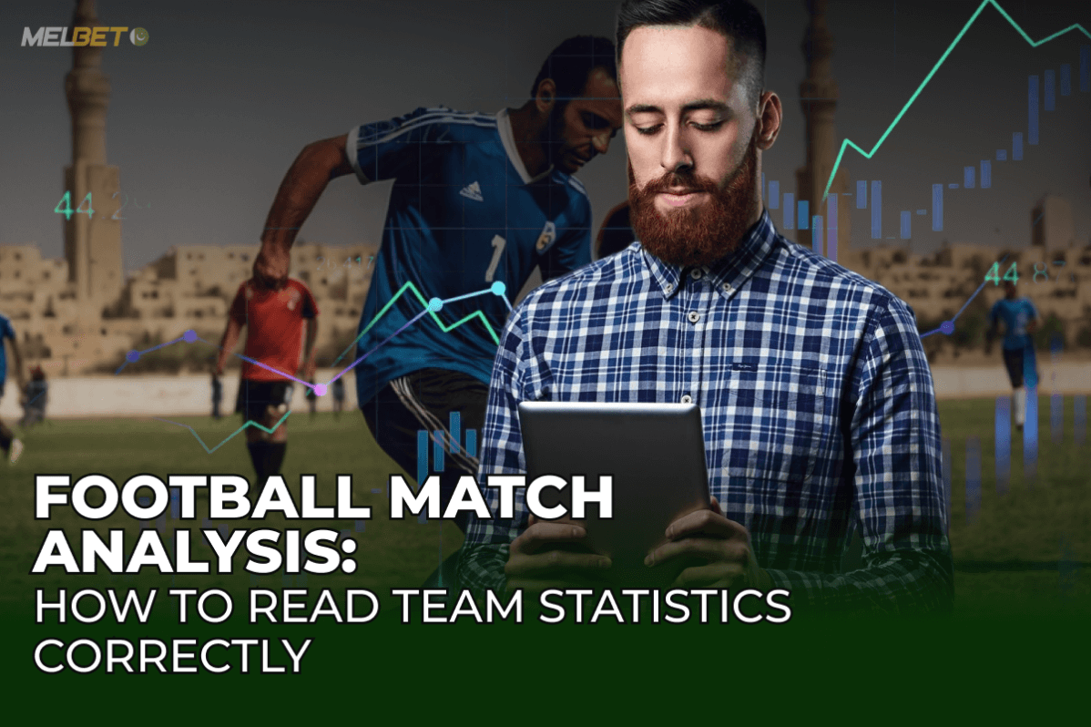 Football Match Analysis: How to Read Team Statistics Correctly
