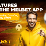 Features of the Melbet App: Live Streaming, Cash Out, and In-Play Betting