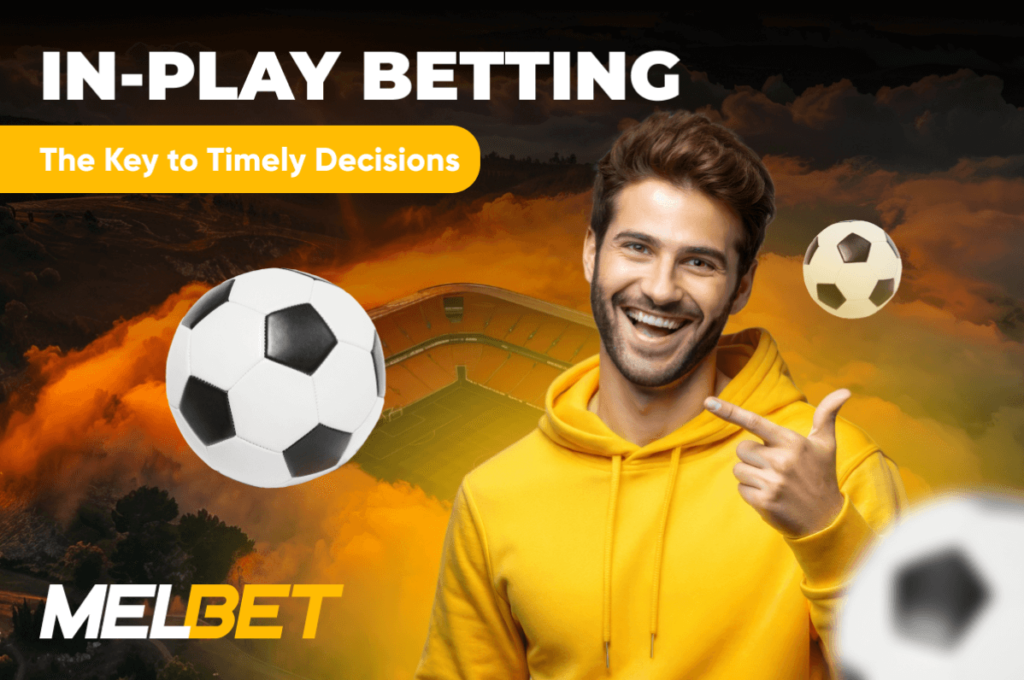 MelbetIn-Play Betting — The Key to Timely Decisions