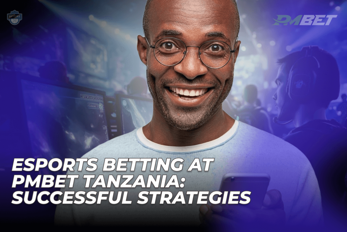 eSports Betting at PMBet Tanzania: Successful Strategies